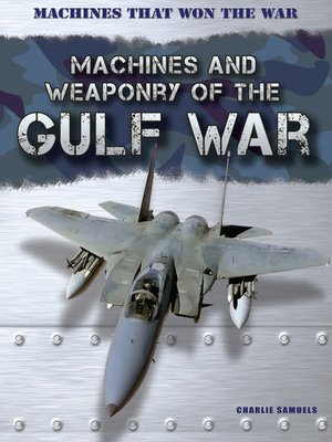 cover image of Machines and Weaponry of the Gulf War